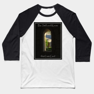 Church Arch View Window- Be Still and Know I am God Baseball T-Shirt